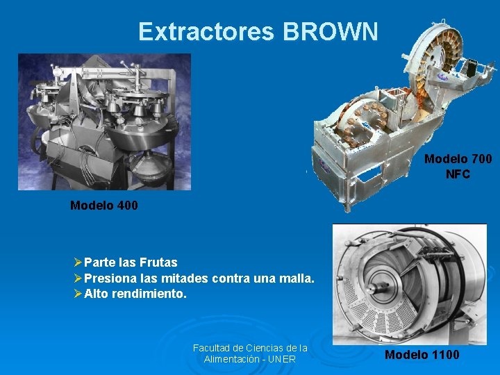 Extractores BROWN Modelo 700 NFC Modelo 400 ØParte las Frutas ØPresiona las mitades contra