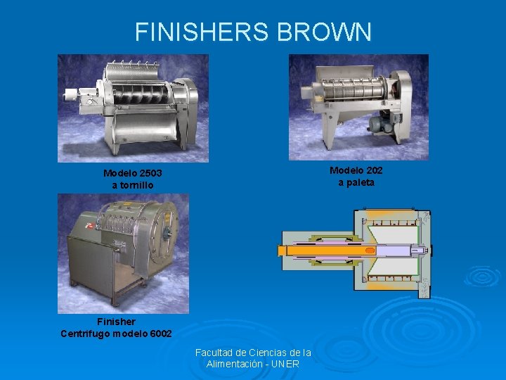 FINISHERS BROWN Modelo 202 a paleta Modelo 2503 a tornillo Finisher Centrifugo modelo 6002