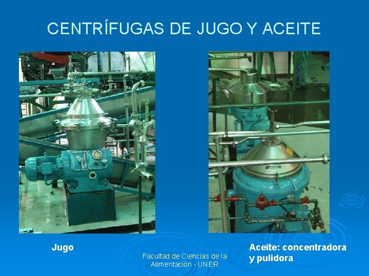 CENTRÍFUGAS DE JUGO Y ACEITE Jugo Facultad de Ciencias de la Alimentación - UNER