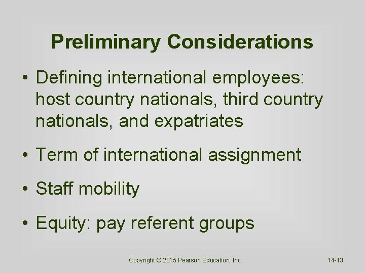 Preliminary Considerations • Defining international employees: host country nationals, third country nationals, and expatriates