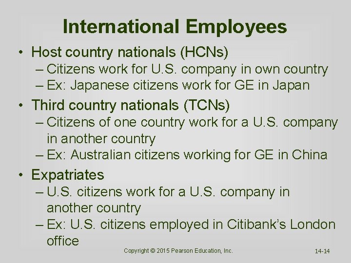 International Employees • Host country nationals (HCNs) – Citizens work for U. S. company