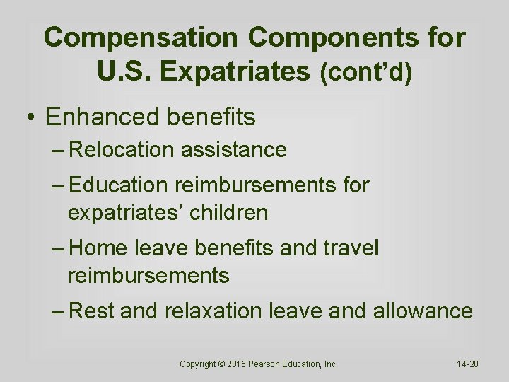 Compensation Components for U. S. Expatriates (cont’d) • Enhanced benefits – Relocation assistance –