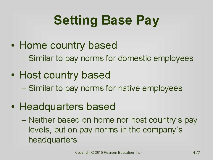 Setting Base Pay • Home country based – Similar to pay norms for domestic