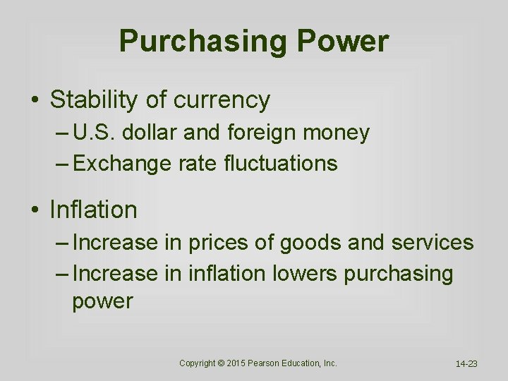 Purchasing Power • Stability of currency – U. S. dollar and foreign money –