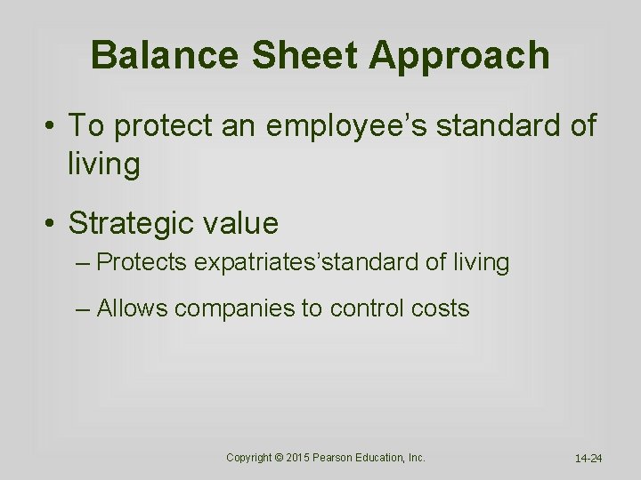 Balance Sheet Approach • To protect an employee’s standard of living • Strategic value