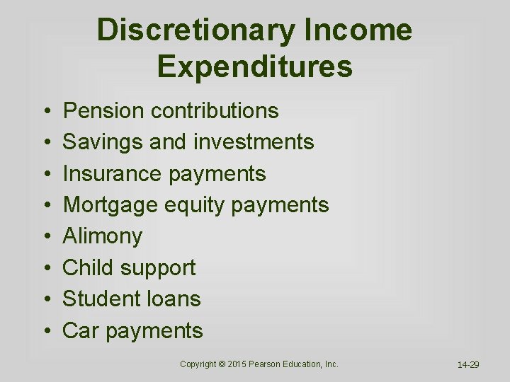 Discretionary Income Expenditures • • Pension contributions Savings and investments Insurance payments Mortgage equity