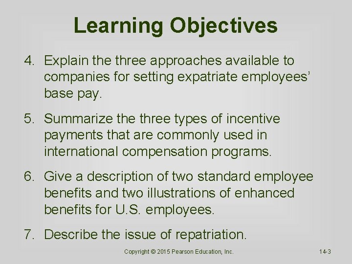 Learning Objectives 4. Explain the three approaches available to companies for setting expatriate employees’