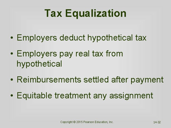 Tax Equalization • Employers deduct hypothetical tax • Employers pay real tax from hypothetical