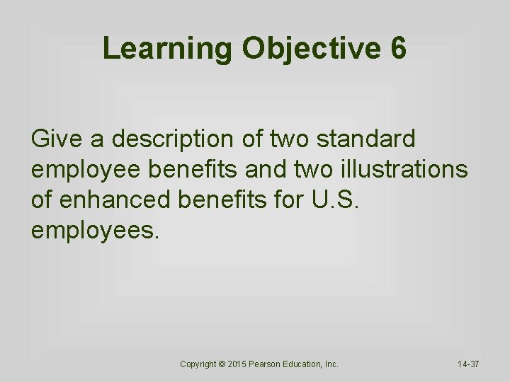 Learning Objective 6 Give a description of two standard employee benefits and two illustrations