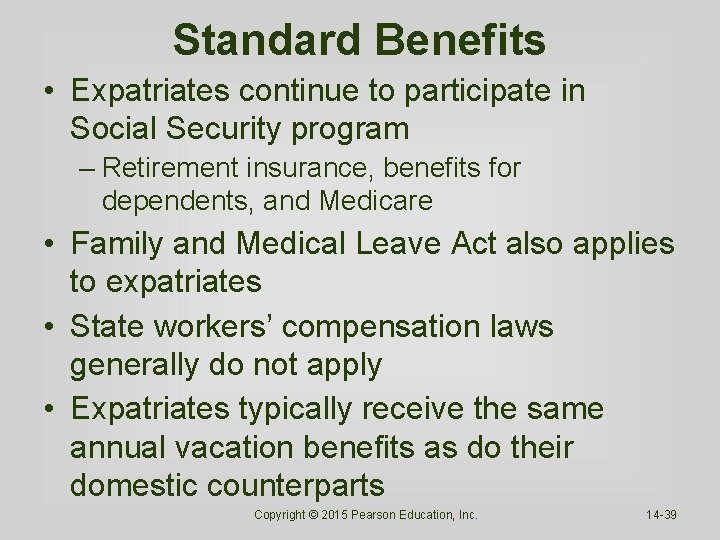 Standard Benefits • Expatriates continue to participate in Social Security program – Retirement insurance,