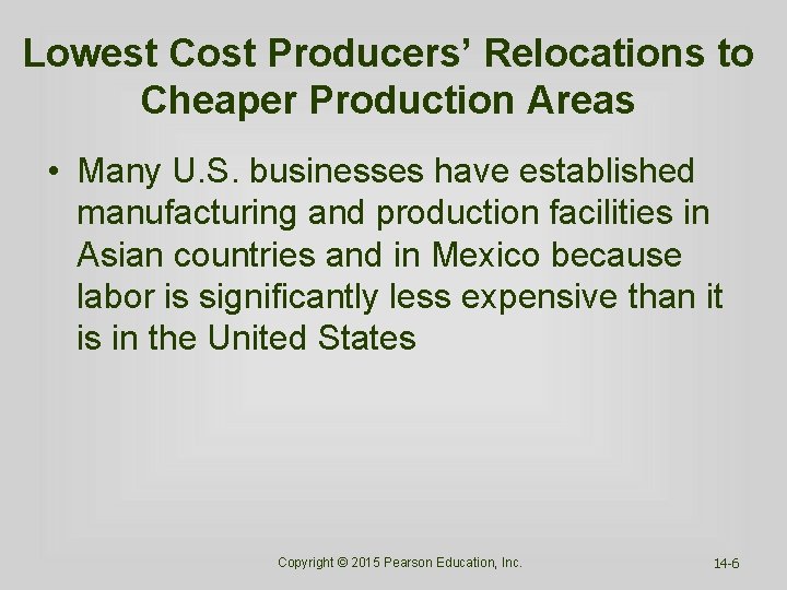 Lowest Cost Producers’ Relocations to Cheaper Production Areas • Many U. S. businesses have