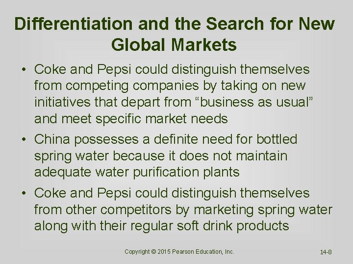 Differentiation and the Search for New Global Markets • Coke and Pepsi could distinguish