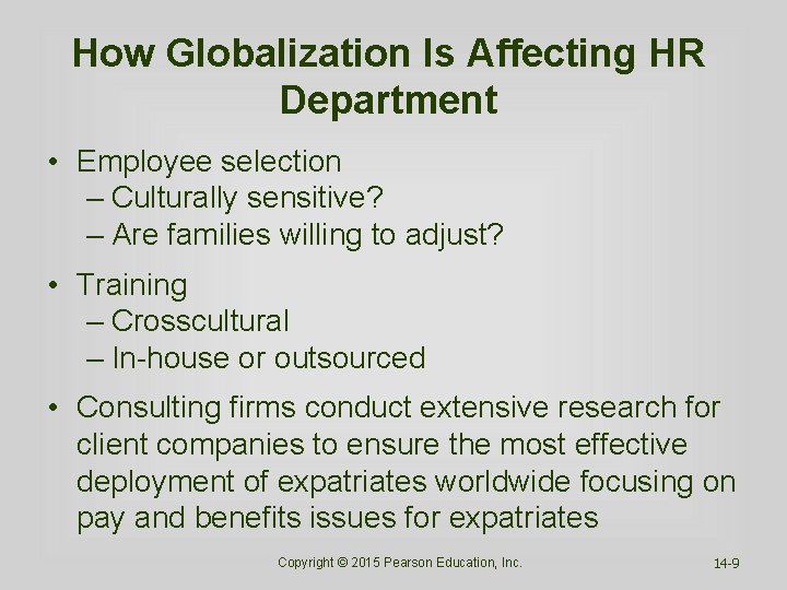 How Globalization Is Affecting HR Department • Employee selection – Culturally sensitive? – Are