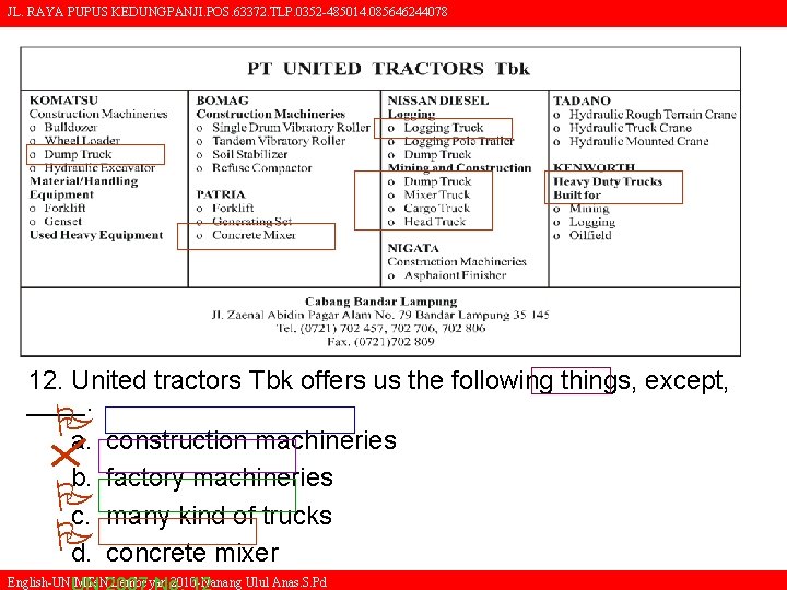 JL. RAYA PUPUS KEDUNGPANJI. POS. 63372. TLP. 0352 -485014. 085646244078 12. United tractors Tbk