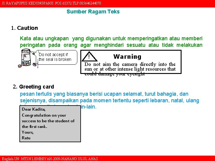 Jl. RAYAPUPUS KEDUNGPANJI. POS. 63372. TLP. 085646244078 Sumber Ragam Teks 1. Caution Kata atau