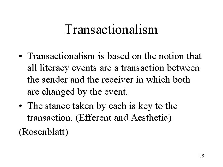 Transactionalism • Transactionalism is based on the notion that all literacy events are a Transactionalism • Transactionalism is based on the notion that all literacy events are a