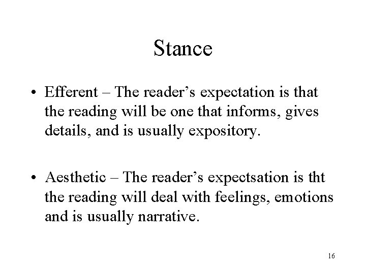 Stance • Efferent – The reader’s expectation is that the reading will be one Stance • Efferent – The reader’s expectation is that the reading will be one
