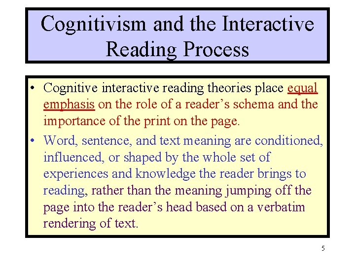 Cognitivism and the Interactive Reading Process • Cognitive interactive reading theories place equal emphasis Cognitivism and the Interactive Reading Process • Cognitive interactive reading theories place equal emphasis