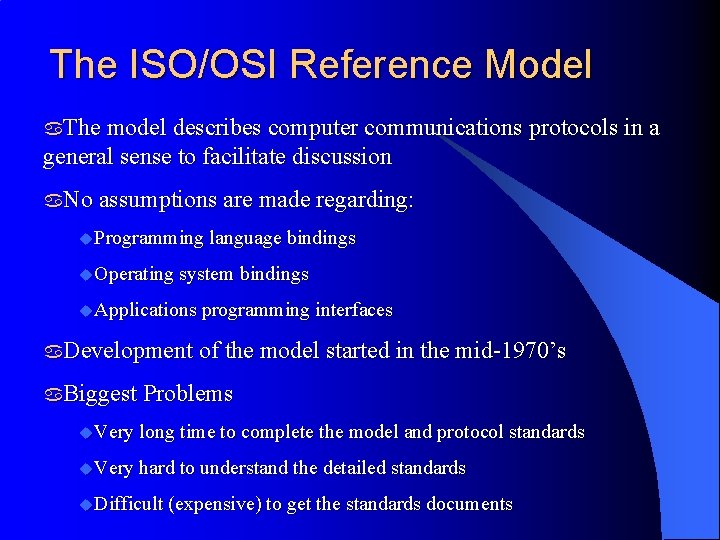 The ISO/OSI Reference Model a. The model describes computer communications protocols in a general