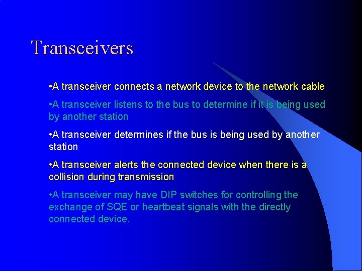 Transceivers • A transceiver connects a network device to the network cable • A