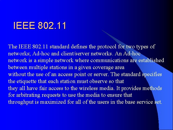 IEEE 802. 11 The IEEE 802. 11 standard defines the protocol for two types