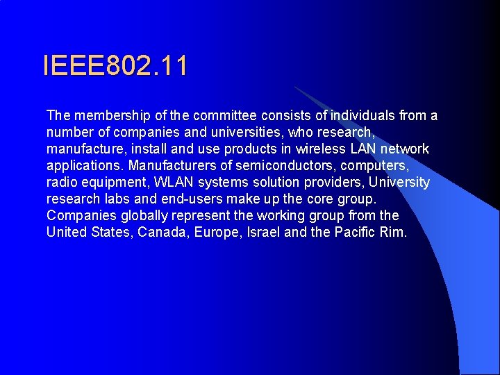 IEEE 802. 11 The membership of the committee consists of individuals from a number