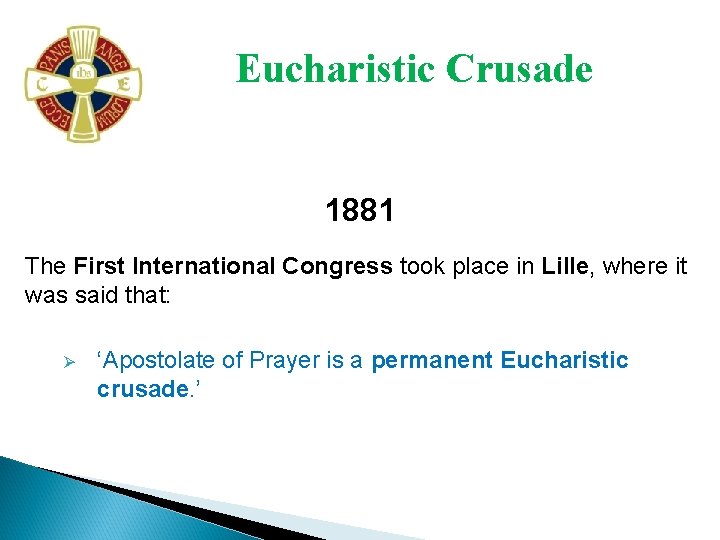 Eucharistic Crusade 1881 The First International Congress took place in Lille, where it was Eucharistic Crusade 1881 The First International Congress took place in Lille, where it was