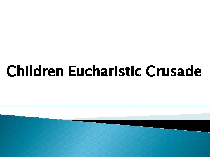 Children Eucharistic Crusade Children Eucharistic Crusade