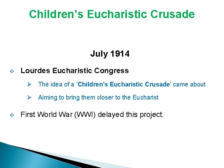 Children’s Eucharistic Crusade July 1914 v Lourdes Eucharistic Congress Ø The idea of a Children’s Eucharistic Crusade July 1914 v Lourdes Eucharistic Congress Ø The idea of a