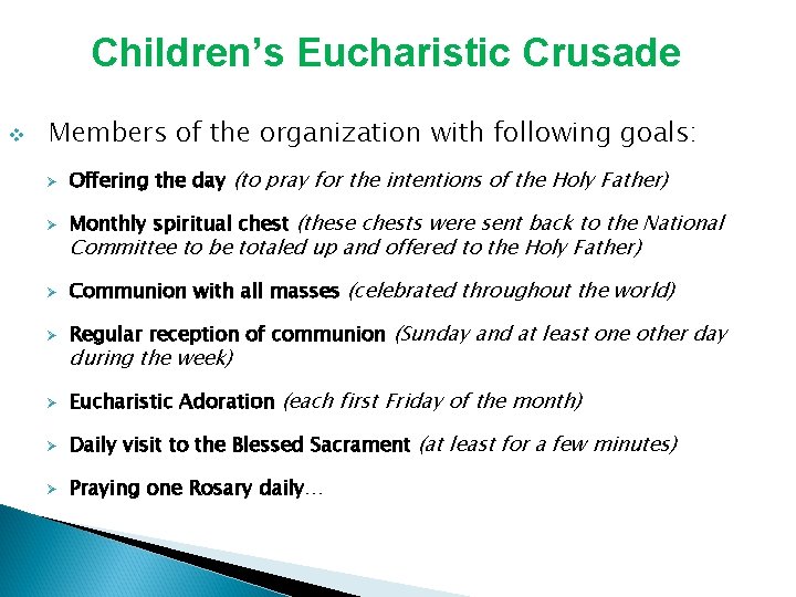 Children’s Eucharistic Crusade v Members of the organization with following goals: Ø Offering the Children’s Eucharistic Crusade v Members of the organization with following goals: Ø Offering the