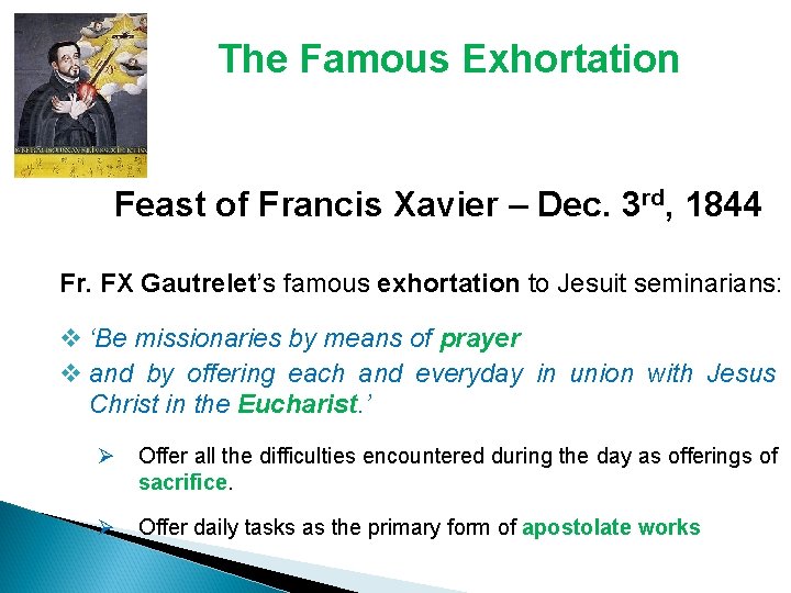 The Famous Exhortation Feast of Francis Xavier – Dec. 3 rd, 1844 Fr. FX The Famous Exhortation Feast of Francis Xavier – Dec. 3 rd, 1844 Fr. FX