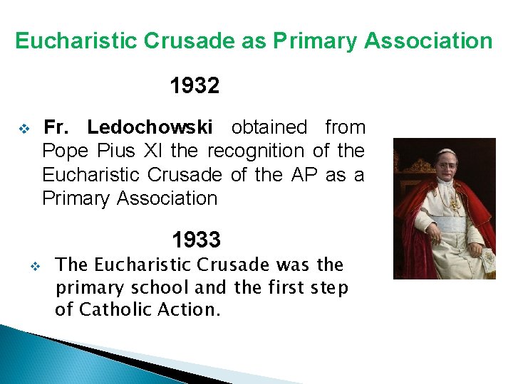 Eucharistic Crusade as Primary Association 1932 v Fr. Ledochowski obtained from Pope Pius XI Eucharistic Crusade as Primary Association 1932 v Fr. Ledochowski obtained from Pope Pius XI