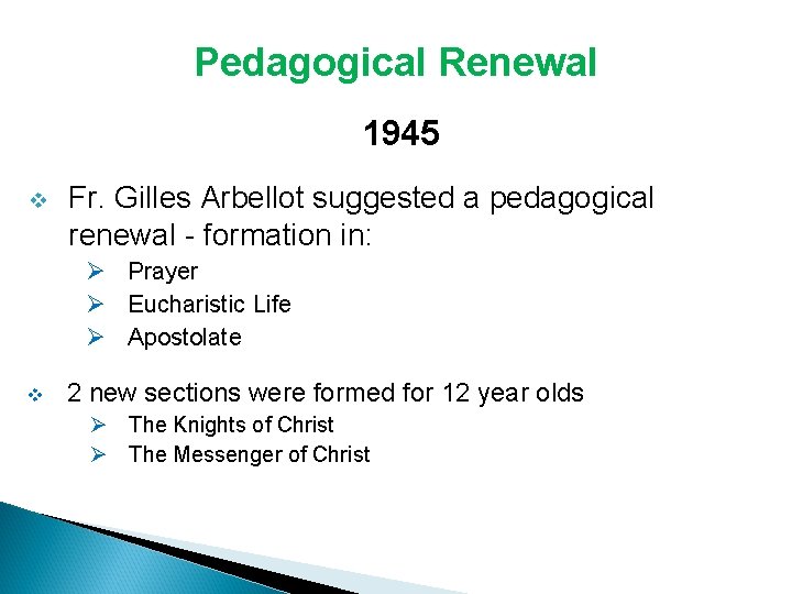 Pedagogical Renewal 1945 v Fr. Gilles Arbellot suggested a pedagogical renewal - formation in: Pedagogical Renewal 1945 v Fr. Gilles Arbellot suggested a pedagogical renewal - formation in: