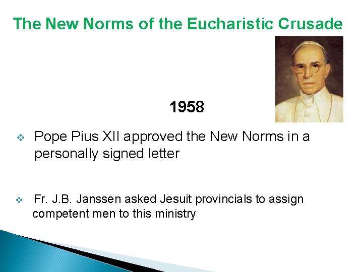 The New Norms of the Eucharistic Crusade 1958 v Pope Pius XII approved the The New Norms of the Eucharistic Crusade 1958 v Pope Pius XII approved the