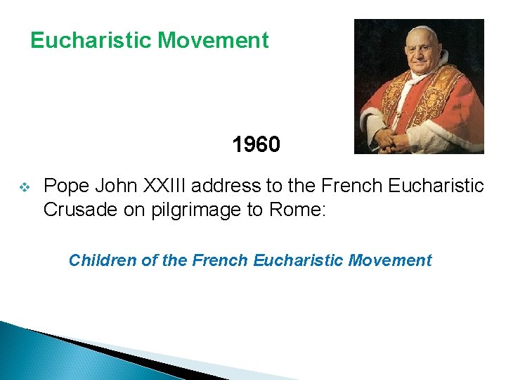 Eucharistic Movement 1960 v Pope John XXIII address to the French Eucharistic Crusade on Eucharistic Movement 1960 v Pope John XXIII address to the French Eucharistic Crusade on