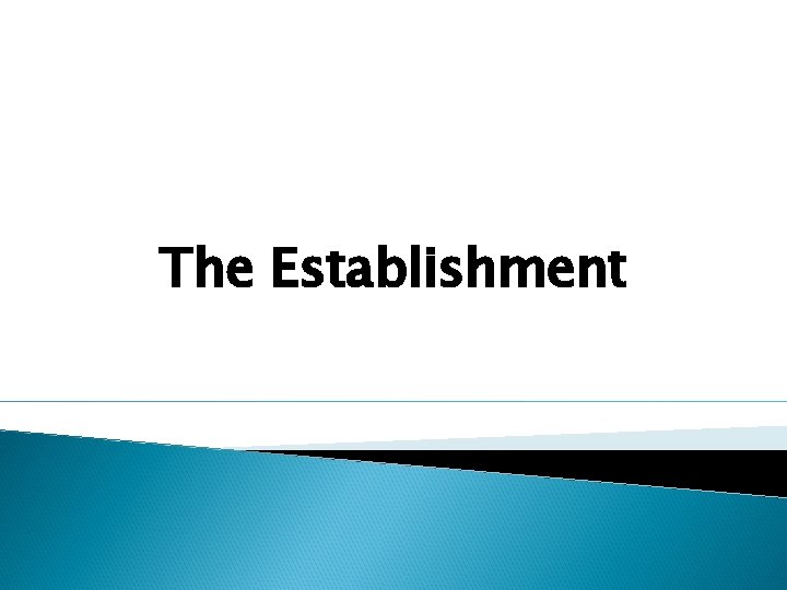 The Establishment The Establishment