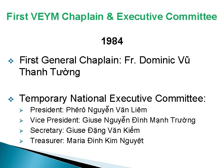 First VEYM Chaplain & Executive Committee 1984 v First General Chaplain: Fr. Dominic Vũ First VEYM Chaplain & Executive Committee 1984 v First General Chaplain: Fr. Dominic Vũ