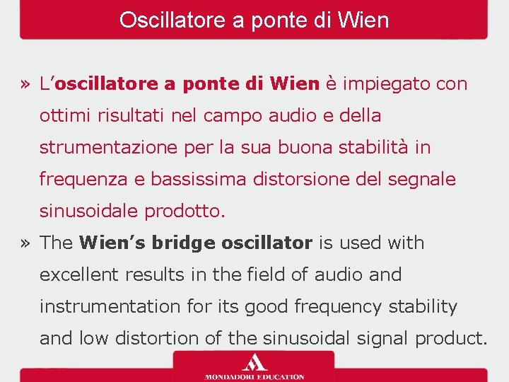 Oscillatore a ponte di Wien » L’oscillatore a ponte di Wien è impiegato con