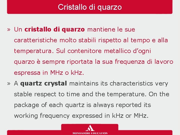 Cristallo di quarzo » Un cristallo di quarzo mantiene le sue caratteristiche molto stabili