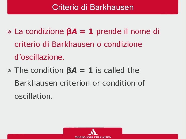 Criterio di Barkhausen » La condizione βA = 1 prende il nome di criterio
