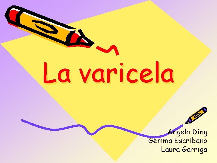 La varicela Angela Ding Gemma Escribano Laura Garriga 