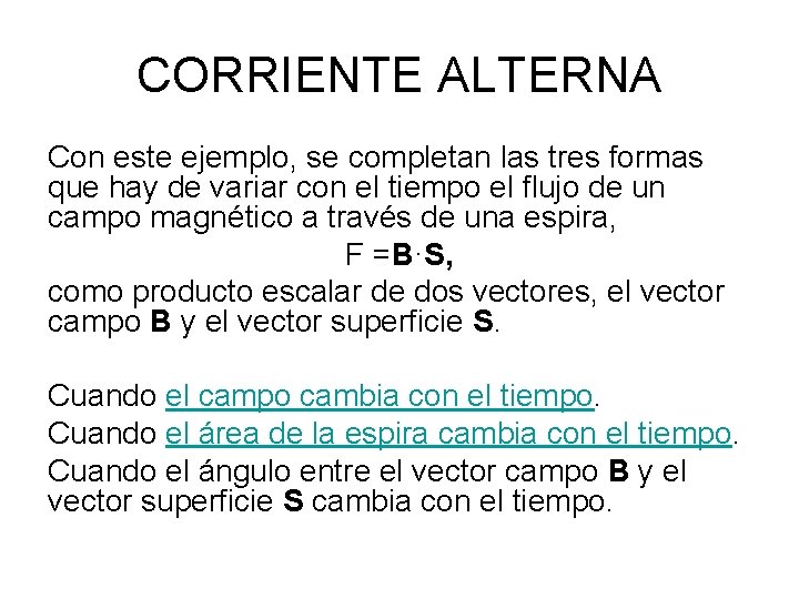 CORRIENTE ALTERNA Con este ejemplo, se completan las tres formas que hay de variar