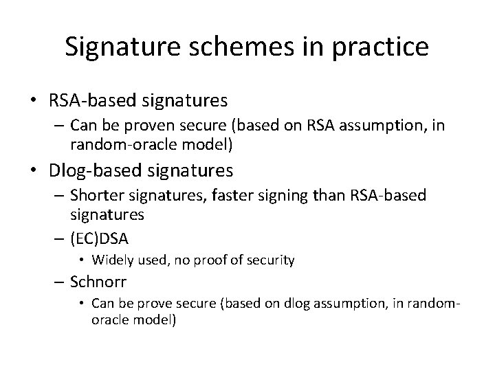 Signature schemes in practice • RSA-based signatures – Can be proven secure (based on
