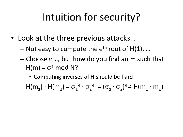 Intuition for security? • Look at the three previous attacks… – Not easy to