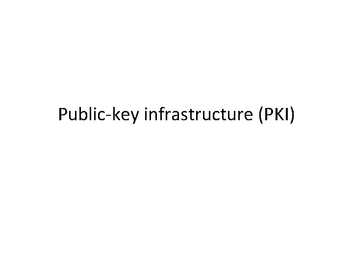 Public-key infrastructure (PKI) 