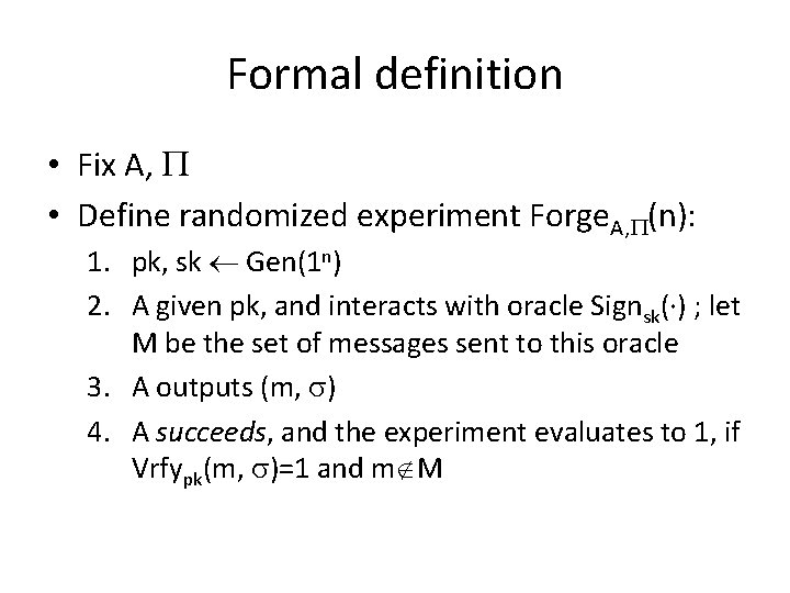 Formal definition • Fix A, • Define randomized experiment Forge. A, (n): 1. pk,