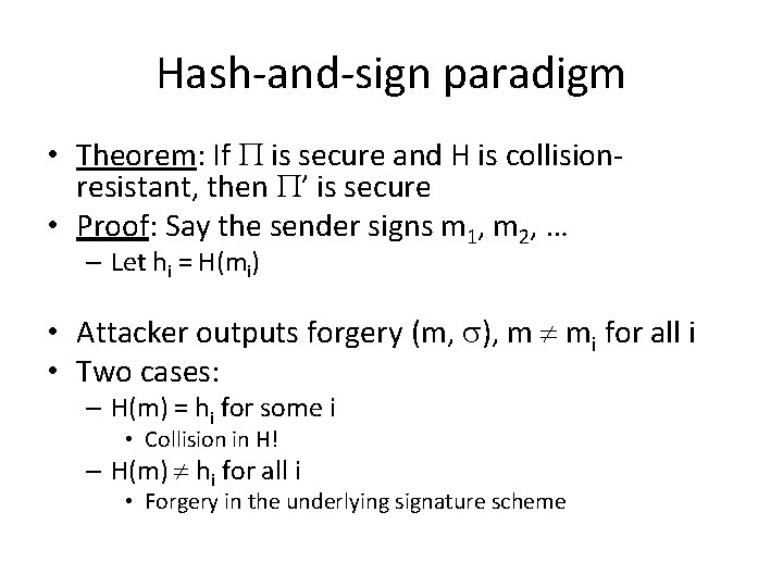 Hash-and-sign paradigm • Theorem: If is secure and H is collisionresistant, then ’ is