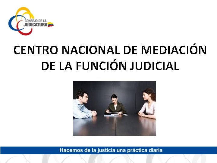 CENTRO NACIONAL DE MEDIACIÓN DE LA FUNCIÓN JUDICIAL 