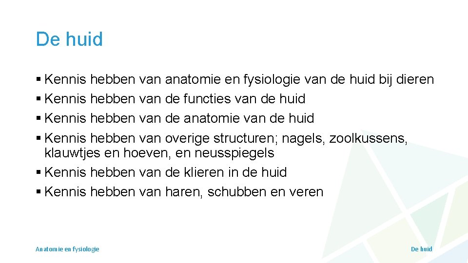 De huid § Kennis hebben van anatomie en fysiologie van de huid bij dieren