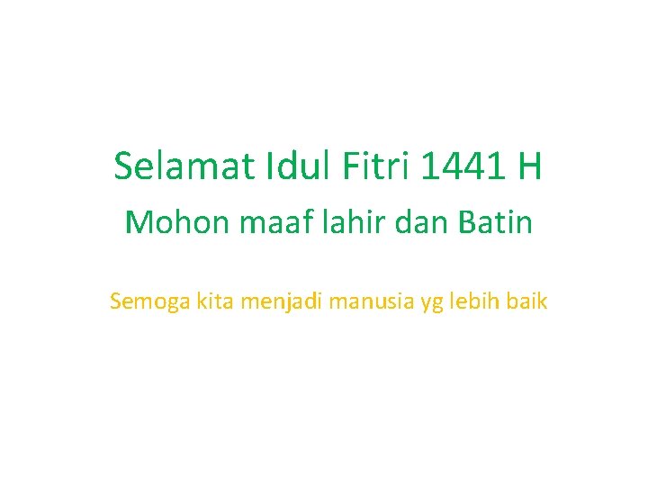 Selamat Idul Fitri 1441 H Mohon maaf lahir dan Batin Semoga kita menjadi manusia